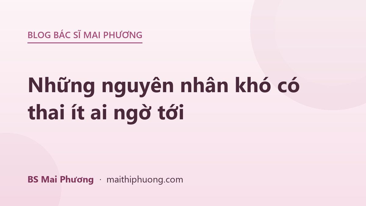 Những nguyên nhân khó có thai ít ai ngờ tới